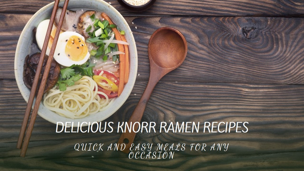 Knorr Ramen Noodles Recipes